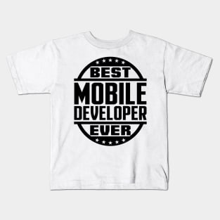 Best Mobile Developer Ever Kids T-Shirt